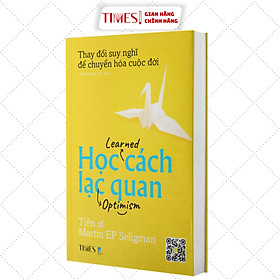 Sách - Học Cách Lạc Quan: Thay đổi cách bạn nghĩ để chuyển hóa cuộc đời - TIMES BOOKS