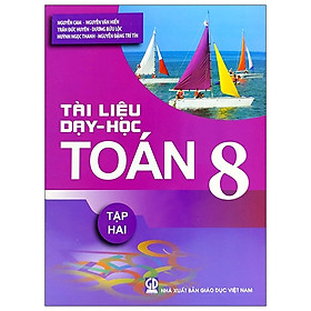 [Download Sách] Tài Liệu Dạy Và Học Toán 8 - Tập 2 (2020)