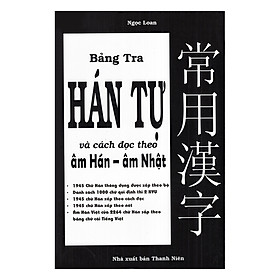 Bảng Tra Hán Tự Và Cách Đọc Theo Âm Hán - Âm Nhật (Tái Bản 2018)