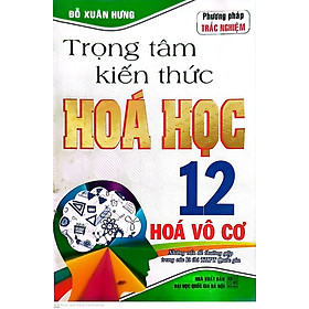 [Download Sách] Trọng tâm kiến thức hóa học 12 hóa vô cơ ( tái bản lần 3) 