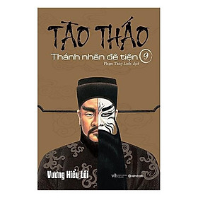 Tào Tháo Thánh nhân đê tiện tập 9 (năm 2017) - Bản Quyền - Alphabooks
