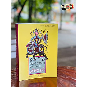 Dòng tranh dân gian đông hồ - nguyễn thị thu hòa , trịnh sinh và lê bích – bảo tàng gốm sứ hà nội – nxb thế giới