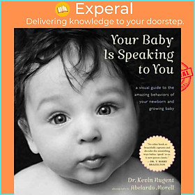 Sách - Your Baby is Speaking to You : A Visual Guide to the Amazing Behaviours o by Kevin Nugent (US edition, paperback)