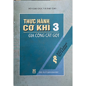 Thực Hành Cơ Khí 3 – Gia Công Cắt Gọt