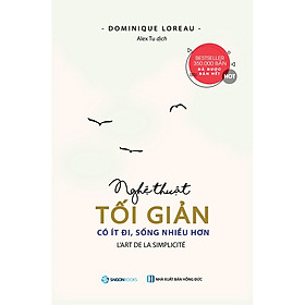 Hình ảnh SÁCH: Nghệ thuật tối giản: Có ít đi, sống nhiều hơn (L'art de la Simplicité) - Tác giả: Dominique Loreau