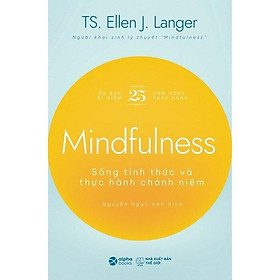 Mindfulness - Sống Tỉnh Thức Và Thực Hành Chánh Niệm - Ellen J. Langer  - Bản Quyền