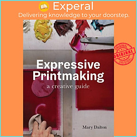 Sách - Expressive Printmaking - A creative guide by Mary Dalton (UK edition, paperback)