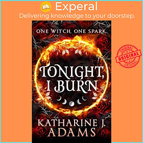 Sách - Tonight, I Burn by Katharine J. Adams (UK edition, paperback)