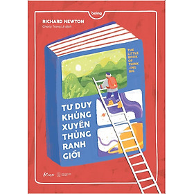 Tư Duy Khủng Xuyên Thủng Ranh Giới