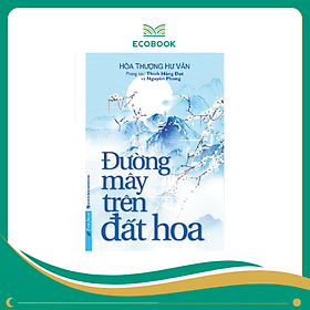 Sách Đường mây trên đất hoa (Tái bản 2022) - Hòa Thượng Hư Vân, Thích Hằng Đạt, Nguyên Phong