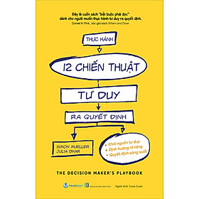 Sách Thực Hành 12 Chiến Thuật Tư Duy Ra Quyết Định