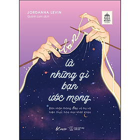 Hình ảnh Bạn Là Những Gì Bạn Ước Mong - Đón nhận thông điệp vũ trụ và hiện thực hóa mọi khát khao