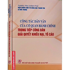 Công tác dân vận của cơ quan hành chính trong tiếp công dân giải quyết khiếu nại, tố cáo