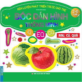 Rèn Luyện Phát Triển Trí Óc Cho Trẻ (2-6 Tuổi) Bóc Dán Hình Thông Minh IQ-EQ-CQ - Rau, Củ, Quả (Tái Bản)