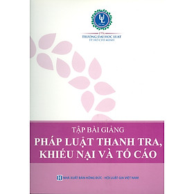 Tập Bài Giảng PHÁP LUẬT THANH TRA, KHIẾU NẠI VÀ TỐ CÁO