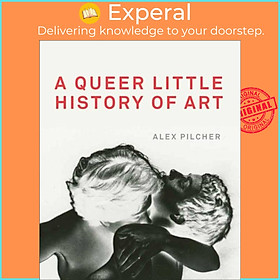 Sách - A Queer Little History of Art by Alex Pilcher (UK edition, paperback)