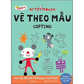 Ảnh bìa Arty Mouse - Vẽ Theo Mẫu (Học Tập Đầu Đời Thông Qua Mỹ Thuật)