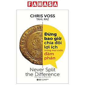 Đừng Bao Giờ Chia Đôi Lợi Ích Trong Mọi Cuộc Đàm Phán