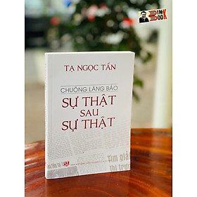 Hình ảnh CHUÔNG LÀNG BÁO SỰ THẬT SAU SỰ THẬT - Tạ Ngọc Tấn - Nxb Chính trị Quốc gia Sự thật – bìa mềm