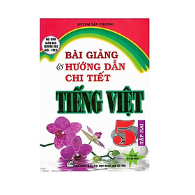 Sách - Bài Giảng Và Hướng Dẫn Chi Tiết Tiếng Việt 5 Tập 2