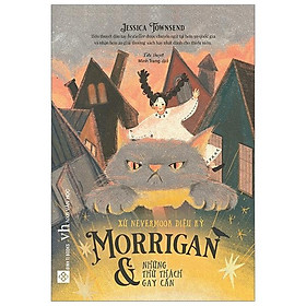 Sách Xứ Nevermoor Diệu Kỳ - Morrigan Và Những Thử Thách Gay Cấn