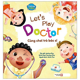Playtime In English Level 1: Let's Play Doctor - Cùng Chơi Trò Bác Sĩ (Song ngữ Anh - Việt)