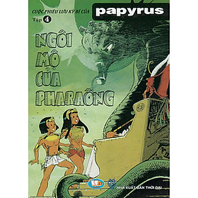 Cuộc Phiêu Lưu Kỳ Bí Của Papyrus - Tập 4 : Ngôi mộ của Pharaông