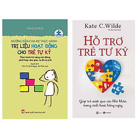 Combo 2Q: Hướng Dẫn Cha Mẹ Thực Hành Trị Liệu Hoạt Động Cho Trẻ Tự Kỷ + Hỗ Trợ Trẻ Tự Kỷ - Giúp Trẻ Vượt Qua Khó Khăn Trong Sinh Hoạt Hàng Ngày 