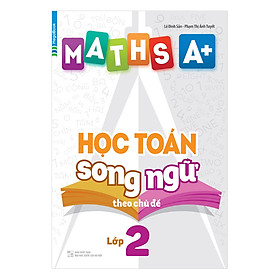 Maths A+ Học Toán Song Ngữ Theo Chủ Đề Lớp 2