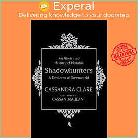 Sách - An Illustrated History of Notable Shadowhunters and Denizens of Downwo by Cassandra Clare (UK edition, hardcover)