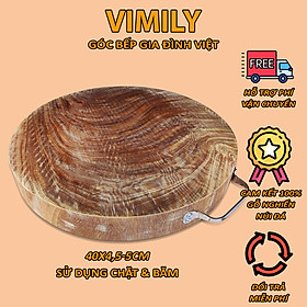 Mua Thớt gỗ nghiến núi đá Tây Bắc băm chặt thịt xương tròn không tâm cao cấp siêu bền VIMILY kích thước 40x6cm