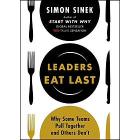 Sách Leaders Eat Last : Why Some Teams Pull Together And Others Don't