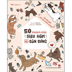 Kim Đồng - 50 khoảnh khắc siêu hóm bên cún cưng