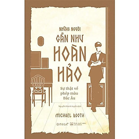 [Einstetin Books] Những Người Gần Như Hoàn Hảo : Sự Thật Về Phép Màu Bắc Âu