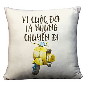 Gối Vuông Vì Cuộc Lời Là Những Chuyến Đi GVTE090 (36 x 36 cm)
