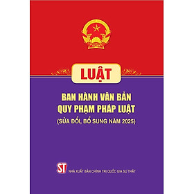 Luật Ban hành văn bản quy phạm pháp luật ( sửa đổi, bổ sung năm 2025) - Chì