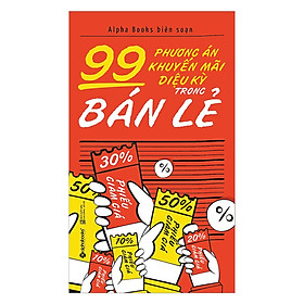 [Download Sách] 99 Phương Án Khuyến Mãi Diệu Kỳ Trong Bán Lẻ (Tái Bản 2018)(Tặng Kèm Bookmark Tiki)