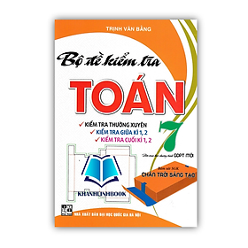 Sách - Bộ Đề Kiểm Tra Toán 7 (Bám Sát SGK Chân Trời Sáng Tạo)