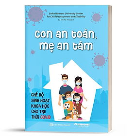 [Download Sách] Con an toàn, mẹ an tâm: Chế độ sinh hoạt khoa học cho trẻ thời Covid