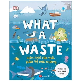 Download sách What A Waste - Kiểm Soát Rác Thải, Bảo Vệ Môi Trường