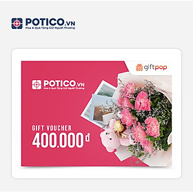 Giftpop - Phiếu Quà Tặng Potico 400K