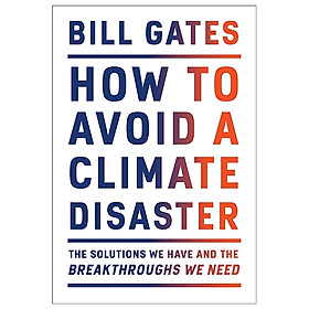 [Download Sách] How To Avoid A Climate Disaster: The Solutions We Have And The Breakthroughs We Need
