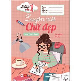 Sách Chuẩn bị cho bé vào lớp 1 - Luyện viết chữ đẹp: Chữ thường