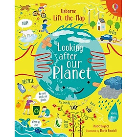Sách Tương tác Khoa học thiếu nhi tiếng Anh: Lift-the-Flap Looking After Our Planet