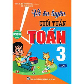 Vở Ôn Luyện Cuối Tuần Toán Lớp 3 Tập 1 - Dùng Chung Cho Các Bộ SGK Hiện Hành - Hồng Ân - An An