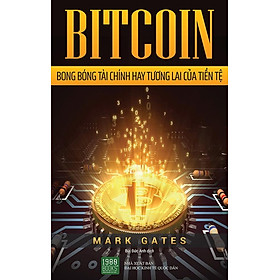 BITCOIN - Bong Bóng Tài Chính Hay Tương Lai Của Tiền Tệ