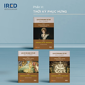 Hình ảnh (Bộ 3 Tập) Phần V: Thời Kỳ Phục Hưng (thuộc Bộ sách LỊCH SỬ VĂN MINH THẾ GIỚI) - Will Durant - Bùi Thanh Châu dịch - (bìa cứng)