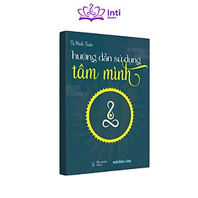 Sách - Hướng Dẫn Sử Dụng Tâm Mình - Tạ Minh Tuấn - 7 tuần thực hành chánh niệm, chữa lành cảm xúc