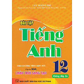 Sách - Bài Tập tiếng Anh 12 - Không Đáp Án (Dùng Kèm SGK Chân Trời Sáng Tạo)