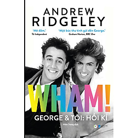 [Download Sách] Wham! George Và Tôi - Hồi Kí